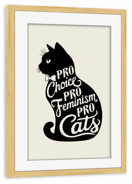 Poster mit Rahmen kiefer "Pro Choice Pro Feminismus Pro Cats" artboxONE - Typografie,Tiere