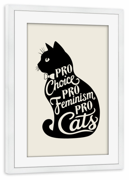 Poster mit Rahmen weiß "Pro Choice Pro Feminismus Pro Cats" artboxONE - Typografie,Tiere
