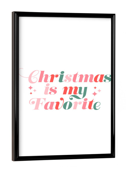 Poster mit schwarzem Rahmen "Weihnachten ist mein Favorit" artboxONE - Abstrakt - Festlich,Feiertag,Weihnachten,Mistel,Schneeflocke,Lustig,Liebe