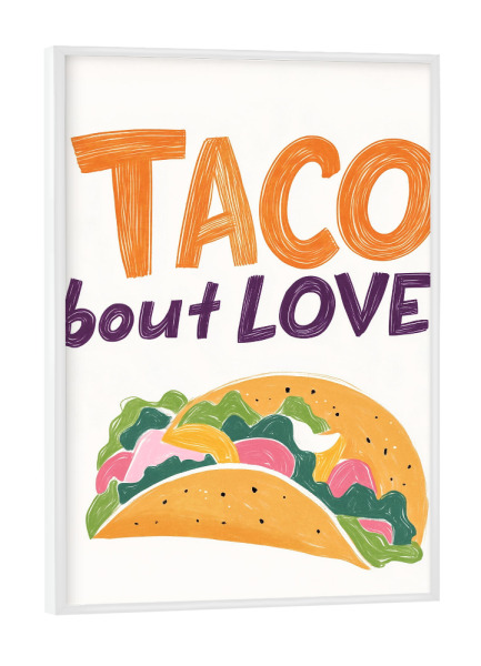 Poster mit weißem Rahmen "Food "Taco 'Bout Love" artboxONE - Typografie,Liebe,Essen & Trinken / Obst & Gemüse
