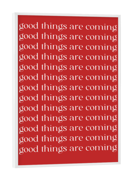 Poster mit weißem Rahmen "Good things are coming x" artboxONE - Typografie,Weihnachten