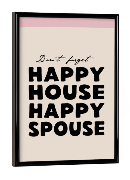 Poster mit schwarzem Rahmen "Happy House, Happy Spouse" artboxONE - Typografie - Typographic,Art print,Scandi,Inspirational quote,Illustration