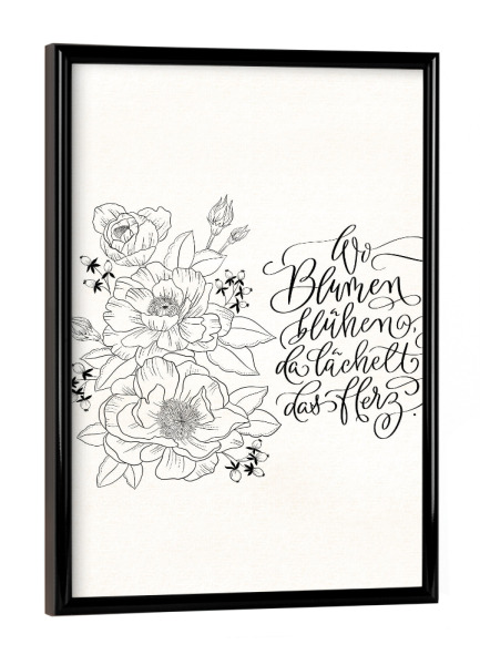 Poster mit schwarzem Rahmen "Wo Blumen blühen," artboxONE - Typografie,Floral