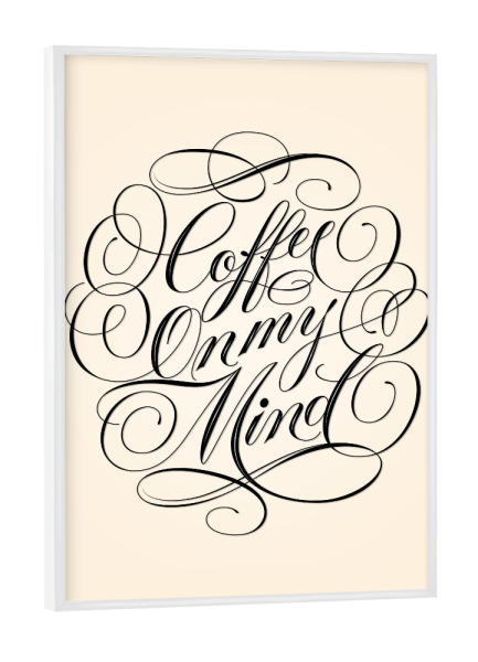 Poster mit weißem Rahmen "Coffee On My Mind" artboxONE - Typografie,Essen & Trinken,Lustig