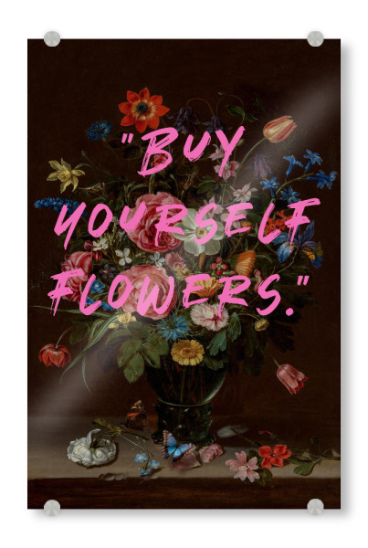 Acrylglasbild "Buy yourself flowers" painting" artboxONE - Typografie,Natur,Floral