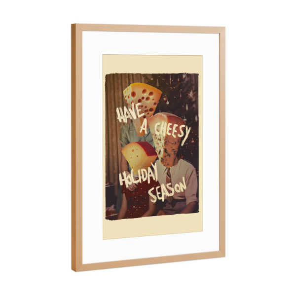 Poster mit Rahmen Kupfer "Have A Cheesy Holiday Season" artboxONE - Weihnachten,Lustig - Weihnachten,Festlich,Collage,Käse,Essen,Lustig,Humor