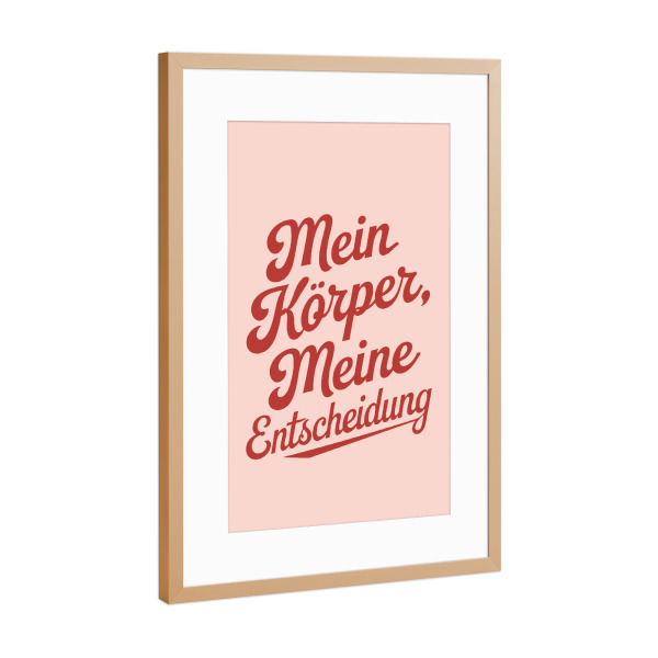 Poster mit Rahmen Kupfer "Mein Körper, meine Entscheidung" artboxONE - Typografie,Abstrakt