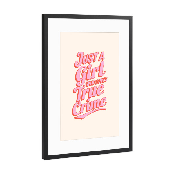 Poster mit Rahmen Schwarz (Metallic) "Just a Girl who Loves True Crime" artboxONE - Abstrakt,Menschen