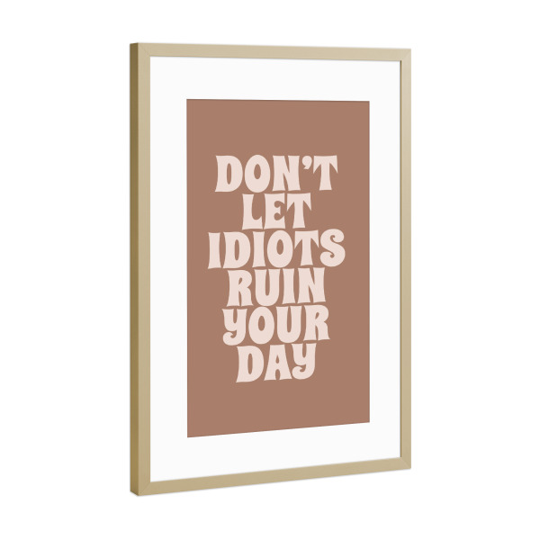 Poster mit Rahmen Gold "Ruiniere deinen Tag" artboxONE - Typografie,Menschen,Fiktion,Sport / Motivation,Lustig