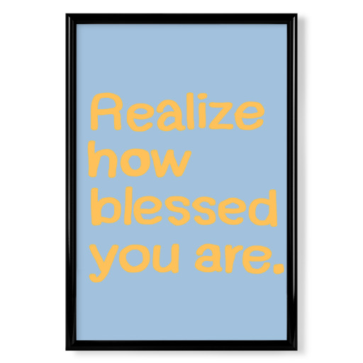 Realize how blessed you are