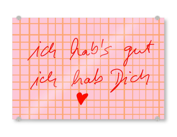 Acrylglasbild "Ich hab's gut ich hab dich" artboxONE - Typografie,Liebe