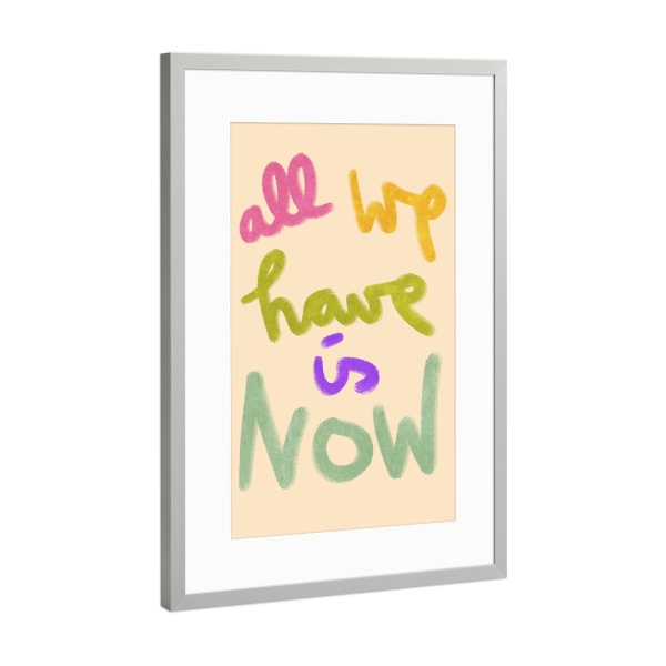 Poster mit Rahmen Silber "All we have is now - handlettering" artboxONE - Typografie,Liebe,Buchstaben