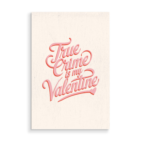 Holzbild "True Crime is my Valentine" artboxONE - Typografie,Abstrakt