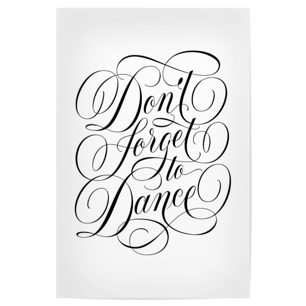 Poster 30x20 cm "Don't Forget To Dance. Kalligrafie" artboxONE - Typografie,Schwarzweiß,Lustig