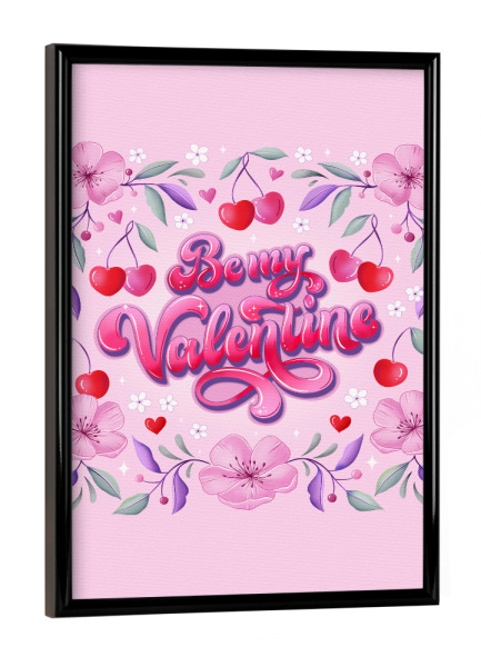 Poster mit schwarzem Rahmen "Be My Valentine" artboxONE - Typografie,Floral,Liebe