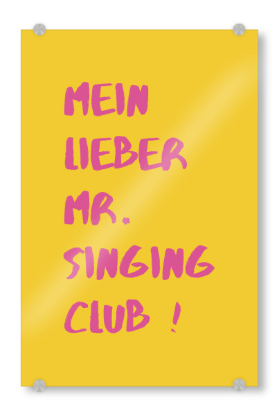 Acrylglasbild "Mein lieber Herr Gesangsverein !" artboxONE - Typografie,Comic,Lustig