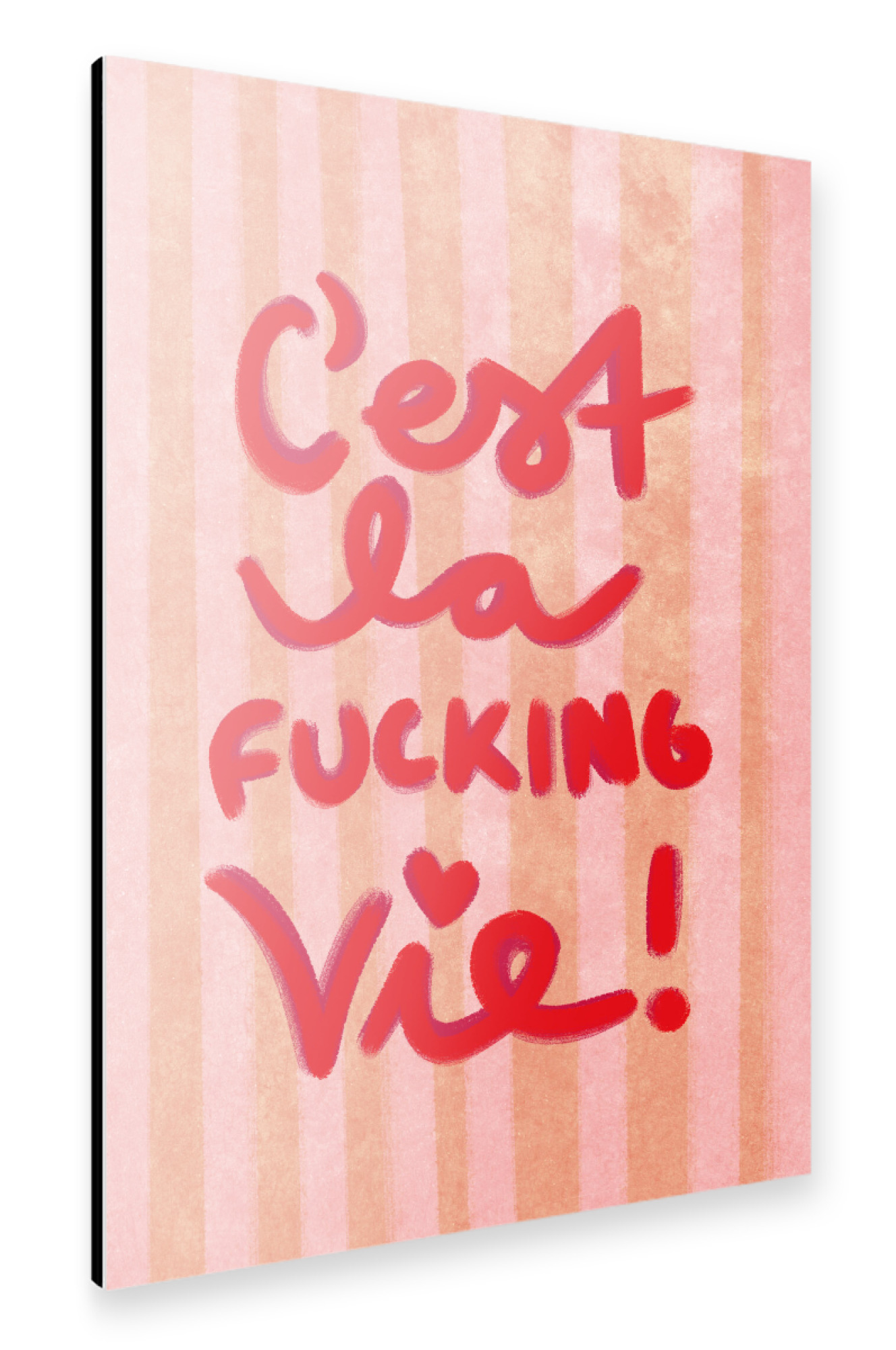 Alu-Dibond "C'est la f*cking vie!" 75x50 cm artboxONE