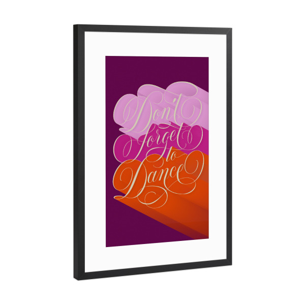 Poster mit Rahmen Schwarz (Metallic) "Vergiss nicht aufs Tanzen!" artboxONE - Typografie,Liebe,Lustig