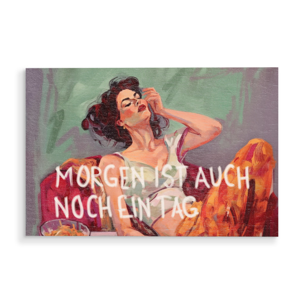 Holzbild "Morgen ist auch noch ein Tag" artboxONE - Typografie,Menschen - Morgen,Motivation