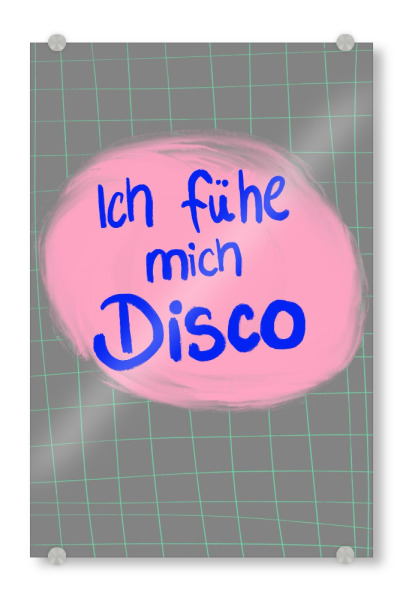 Acrylglasbild "Ich fühl mich Disco" artboxONE - Typografie,Musik - Ichfüglmichdisco,Disco,Disko,Utearnold,Hejibiza,Trend,Bestseller,Retro