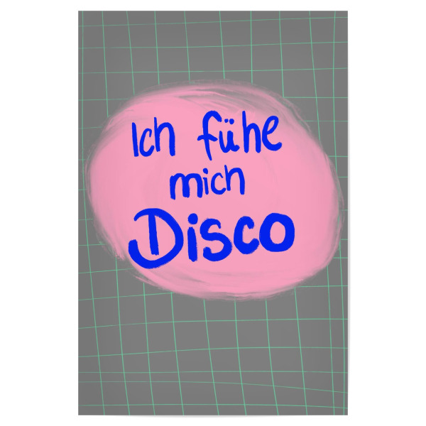 Poster 30x20 cm "Ich fühl mich Disco" artboxONE - Typografie,Musik - Ichfüglmichdisco,Disco,Disko,Utearnold,Hejibiza,Trend,Bestseller,Retro