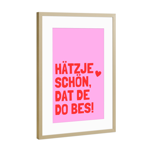 Poster mit Rahmen Gold "Hätzje, schön, dat de do, pink" artboxONE - Städte / Köln,Typografie,Lustig