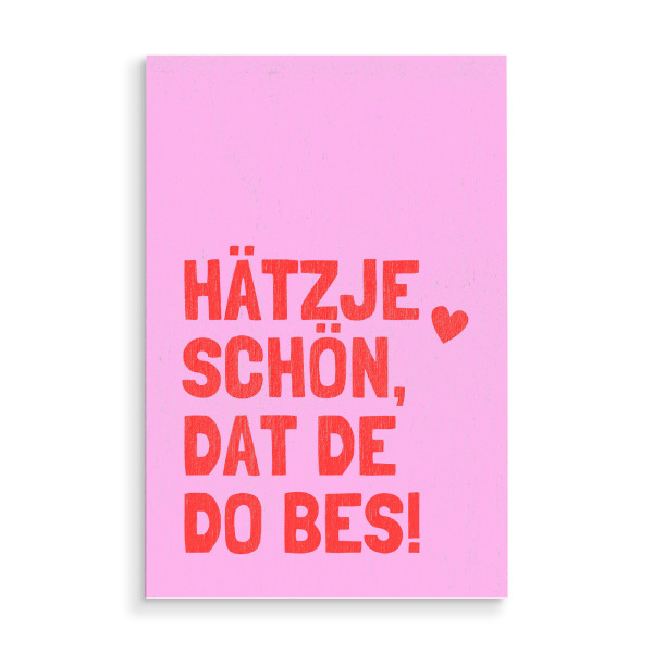 Holzbild "Hätzje, schön, dat de do, pink" artboxONE - Städte / Köln,Typografie,Lustig