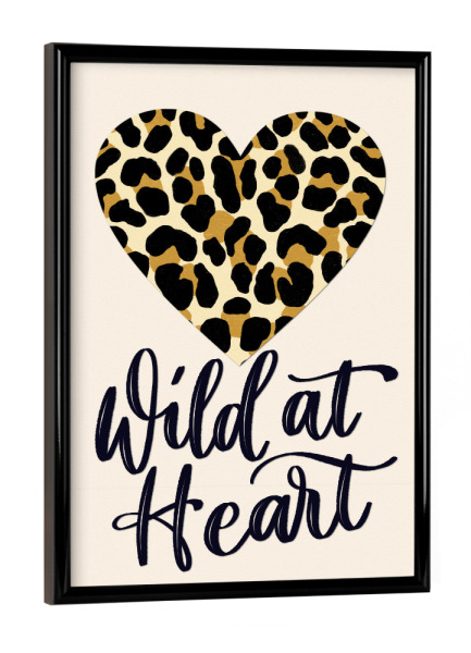 Poster mit schwarzem Rahmen "Wild At Heart mit Leo-Muster" artboxONE - Typografie,Tiere,Liebe