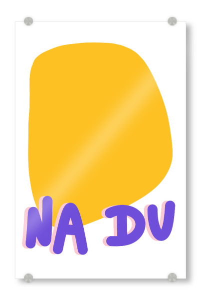Acrylglasbild "Na du" artboxONE - Typografie,Lustig