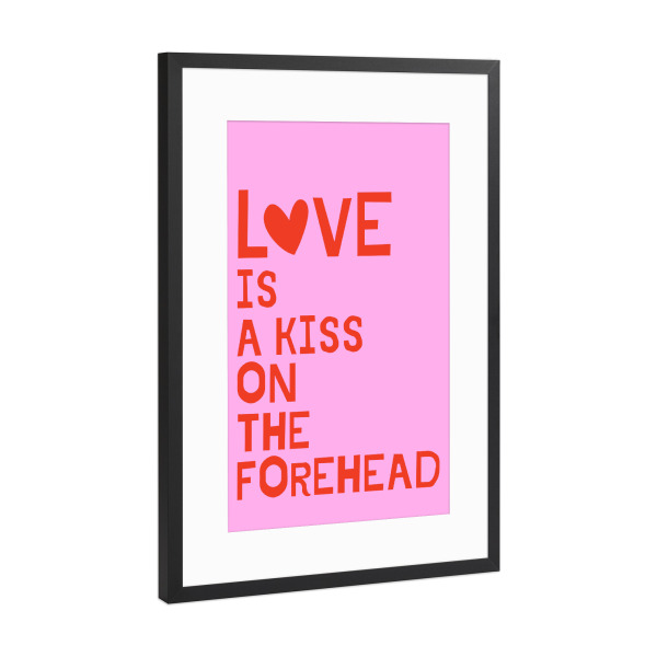Poster mit Rahmen Schwarz (Metallic) "Liebe ist ein Kuss auf der Stirn" artboxONE - Typografie,Liebe,Lustig