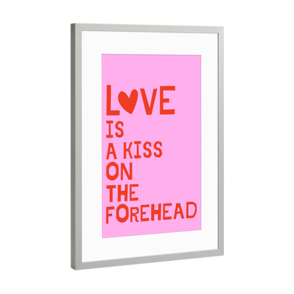 Poster mit Rahmen Silber "Liebe ist ein Kuss auf der Stirn" artboxONE - Typografie,Liebe,Lustig