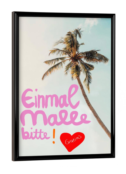 Poster mit schwarzem Rahmen "Einmal Malle bitte ! Grazias" artboxONE - Reise / Strand und Meer,Reise / Länder