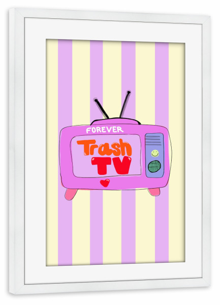 Poster mit Rahmen weiß "Forever Trash TV" artboxONE - Film - Trashtv,Trash,Tv,Realitytv,Reality,Tvformate,Stars,Love,Trend
