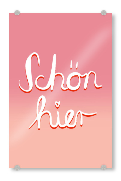 Acrylglasbild "Schön hier Fade Rosa" artboxONE - Typografie,Für Mama