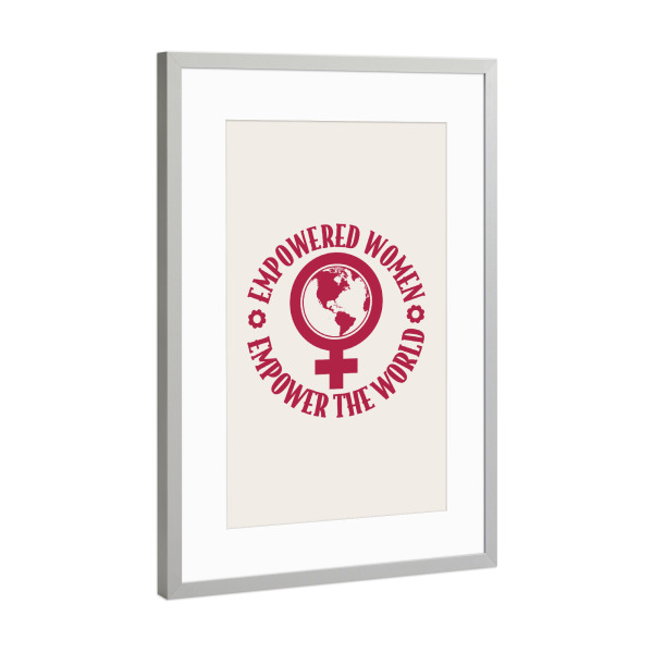 Poster mit Rahmen Silber "Empowered Women Empower the World" artboxONE - Menschen