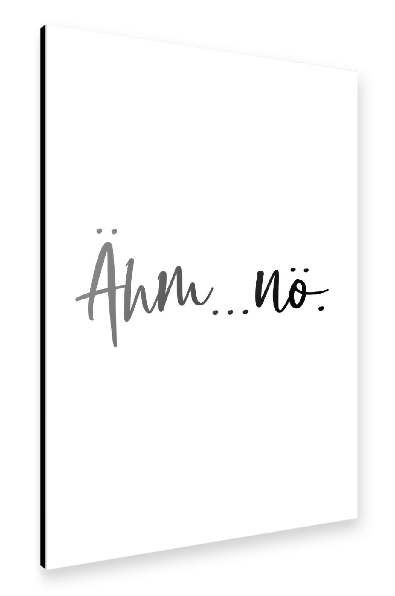 Alu-Dibond "Ähm Nö" 30x20 cm artboxONE