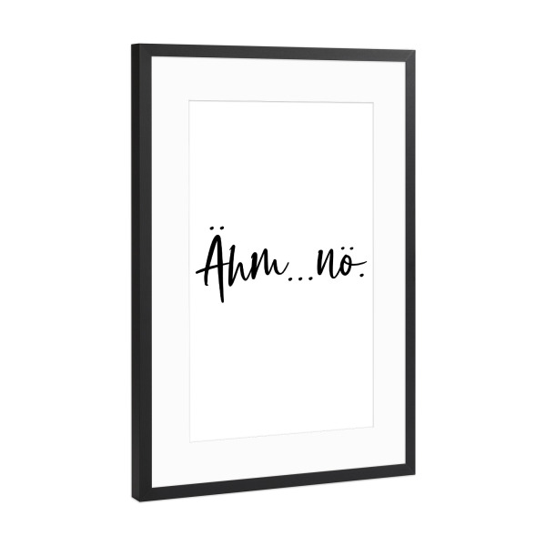 Poster mit Rahmen Schwarz (Metallic) "Ähm Nö" artboxONE - Typografie,Abstrakt,Lehrersprüche,Lustig
