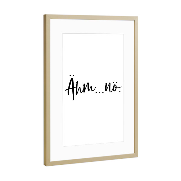 Poster mit Rahmen Gold "Ähm Nö" artboxONE - Typografie,Abstrakt,Lehrersprüche,Lustig