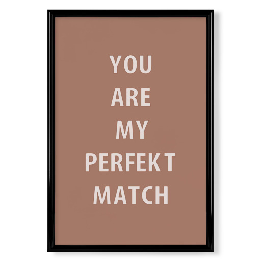 You are my perfect match" Chic