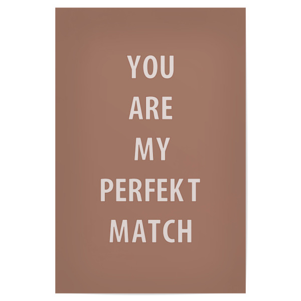 Poster "You are my perfect match" Chic" artboxONE - Typografie,Menschen,Liebe