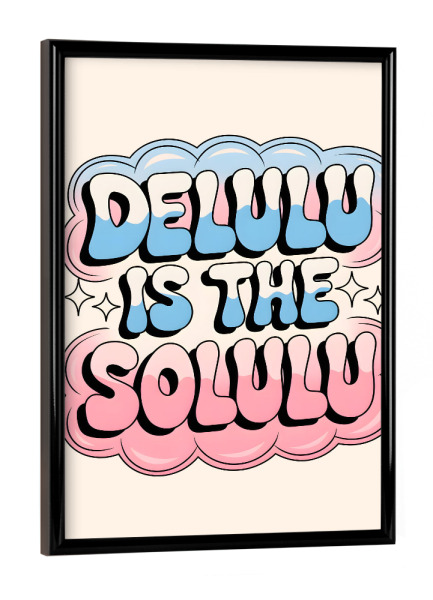 Poster mit schwarzem Rahmen "Delulu ist die Solulu" artboxONE - Typografie