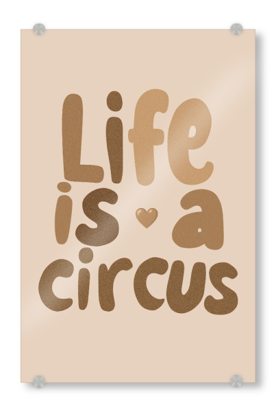 Acrylglasbild "Das Leben ist ein Zirkus" artboxONE - Typografie,Für Kinder,Menschen