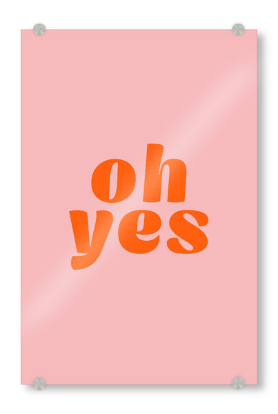 Acrylglasbild "Oh yes" artboxONE - Typografie