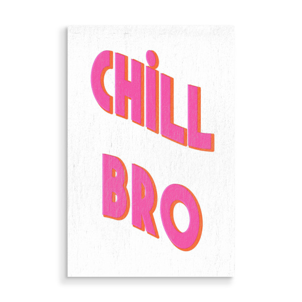 Holzbild "Pink "Chill Bro" artboxONE - Typografie,Menschen,Lustig