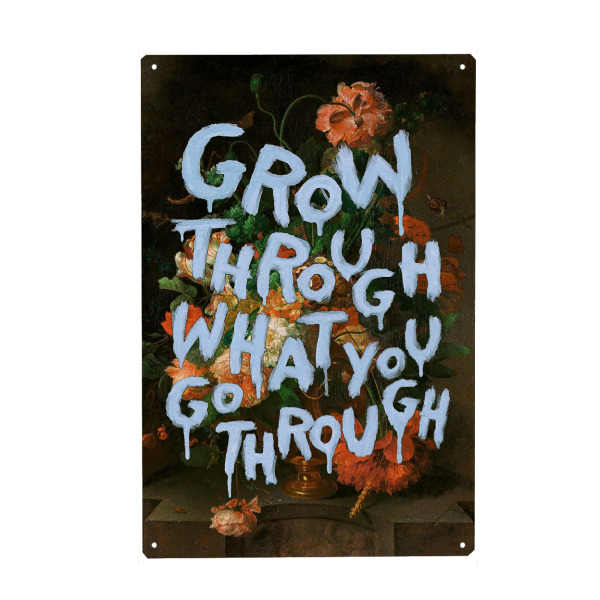 Metall Poster "Grow Through What You Go Through" artboxONE - Floral,Lehrersprüche - Blumen,Popkunst,Moderne kunst,Zitat,Vintage,Retro - Blechschild