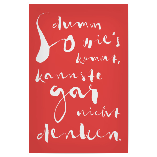 Poster 30x20 cm "So dumm wie's kommt" artboxONE - Typografie,Menschen,Lustig - Typo,Typografie,Bunt,Dopamin decor,Colorblocking,Lustig
