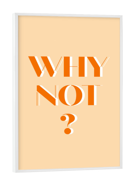 Poster mit weißem Rahmen "Why not ' - bunt" artboxONE - Typografie - Why not,Warum nicht,Typo,Typografie,Dopamin decor,Bunt