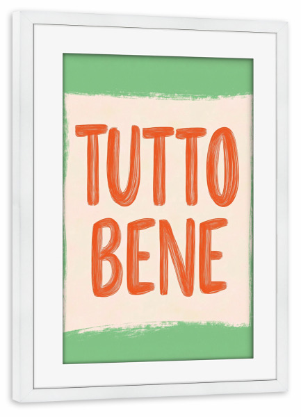 Poster mit Rahmen weiß "Tutto Bene, Slogan" artboxONE - Typografie,Reise / Strand und Meer,Buchstaben
