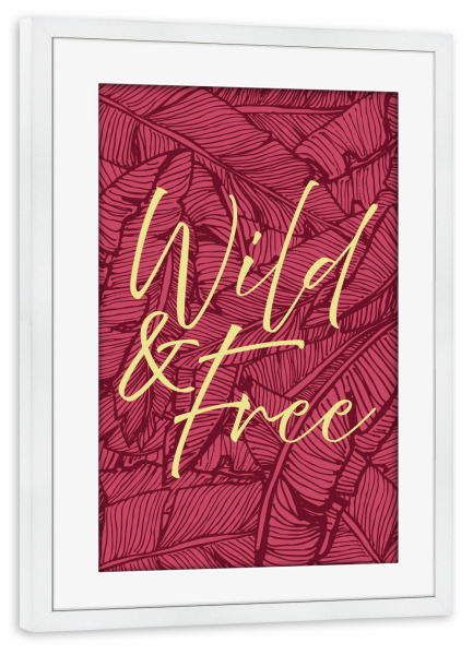 Poster mit Rahmen weiß "Wilde & kostenlose mutige Version" artboxONE - Typografie,Natur