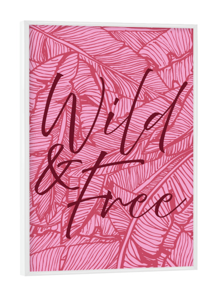 Poster mit weißem Rahmen "Wild & Free Pinky Version" artboxONE - Typografie,Natur